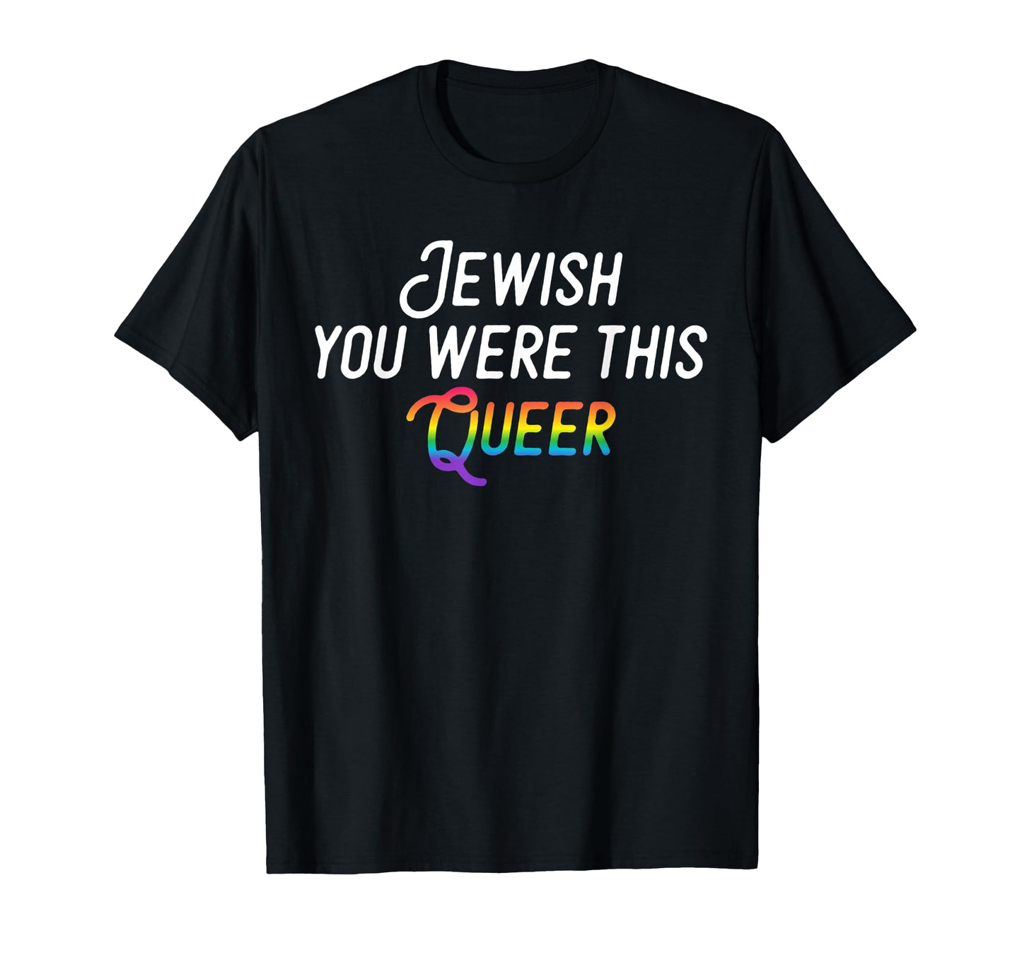 180g pure cotton round neck single-sided printed T-shirt, Jewish, you were so queer-gay pride rainbow T-shirt, casual T-shirts for men and women, perfect T-shirts for holiday gifts, Christmas gifts, 2025 gifts, New Year gifts