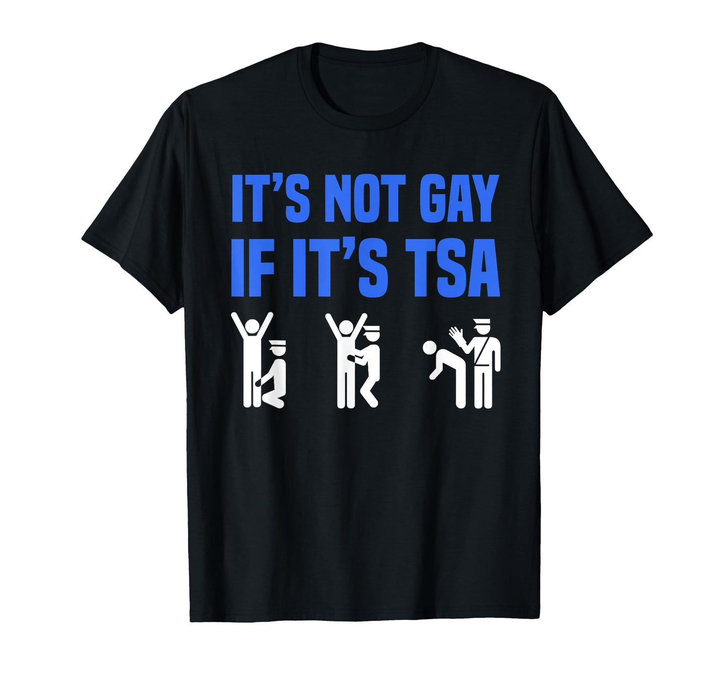 180g pure cotton round neck single side printed t-shirt, men's funny distressed TSA security t-shirt, not gay, casual t-shirts for men and women, perfect t-shirt for holiday gifts, Christmas gifts, 2025 gifts, New Year gifts