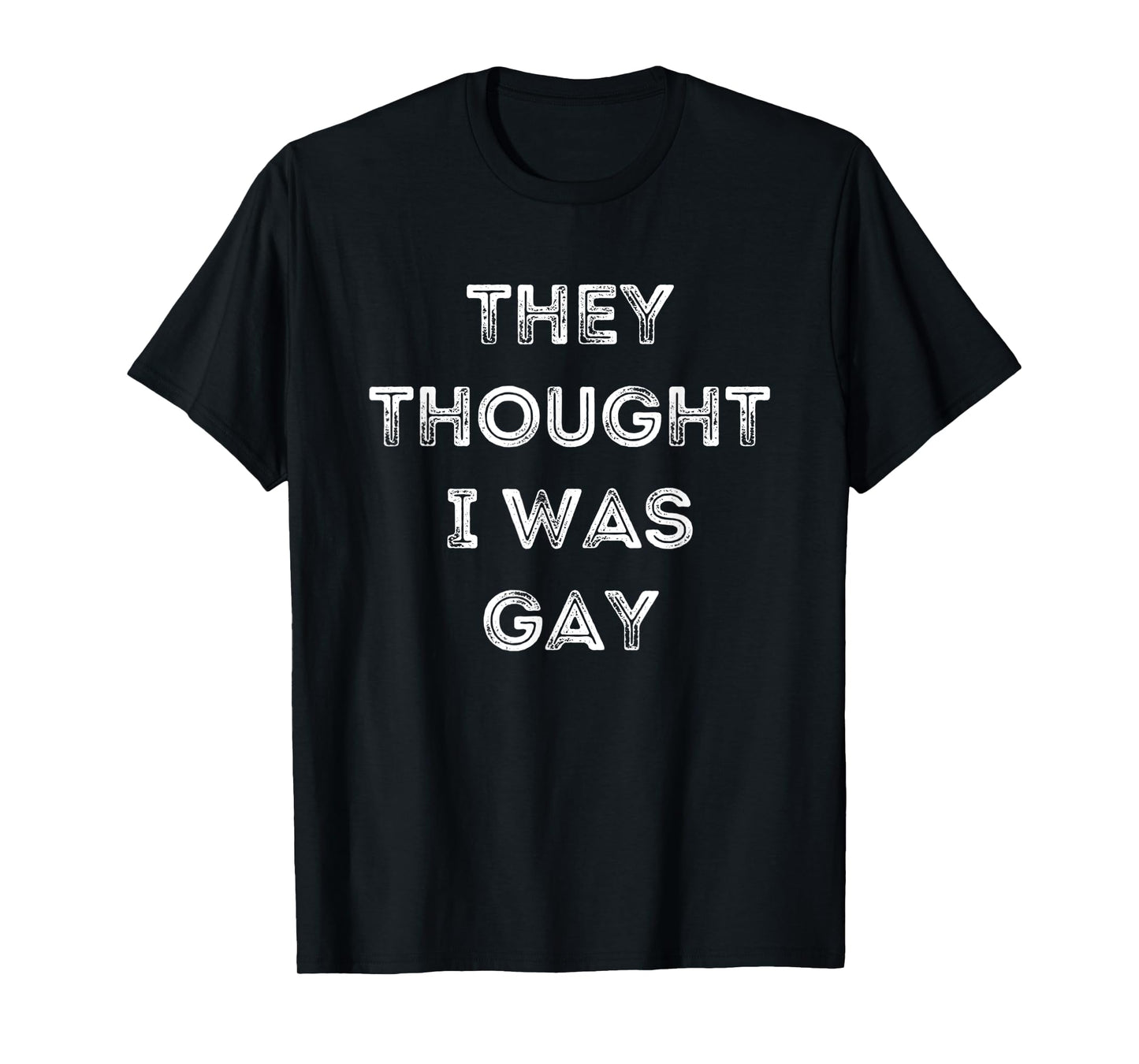180g pure cotton round neck single side printed T-shirt, funny they thought I was gay T-shirt funny gay T-shirt, casual T-shirt for men and women, perfect T-shirt for holiday gifts, Christmas gifts, 2025 gifts, New Year gifts