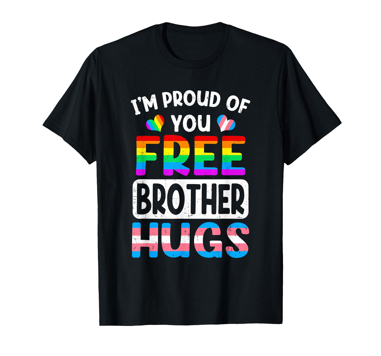 180g pure cotton round neck single side printed T-shirt, I am proud of you free brother hug LGBT LGBTQ gay pride T-shirt, casual T-shirt for men and women, perfect T-shirt for holiday gifts, Christmas gifts, 2025 gifts, New Year gifts