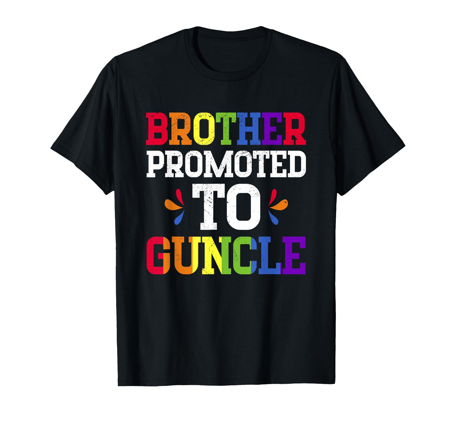 180g pure cotton round neck single side printed T-shirt, Brother promoted to Guncle funny LGBTQ rainbow pride T-shirt, casual T-shirt for men and women, perfect T-shirt for holiday gift, Christmas gift, 2025 gift, New Year gift