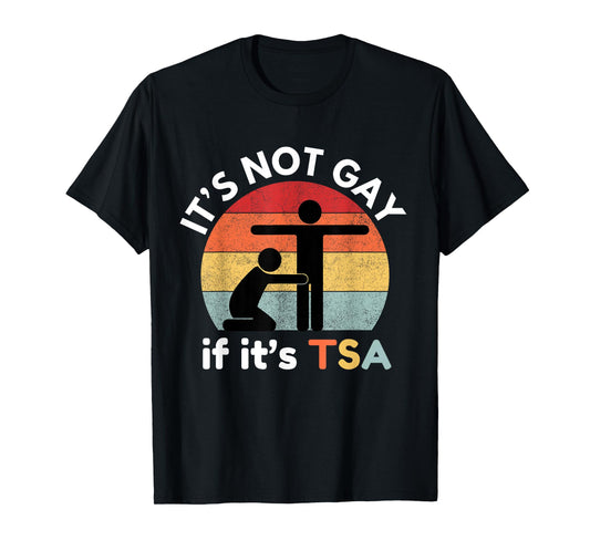 180g pure cotton round neck single side printed t-shirt, if this is TSA funny security aviation enthusiast t-shirt, then it is not gay, casual t-shirts for men and women, perfect t-shirts for holiday gifts, Christmas gifts, 2025 gifts, New Year gifts